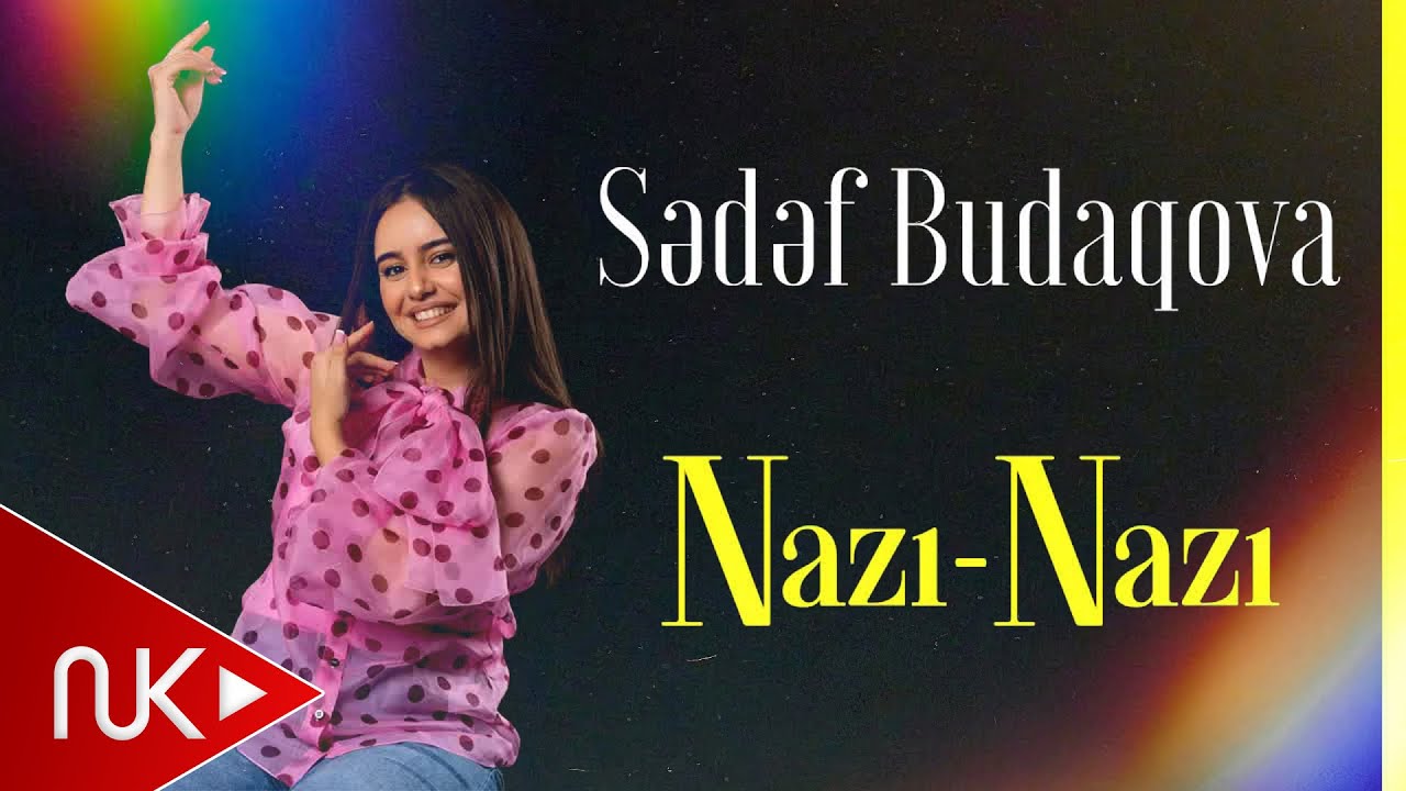 Sədəf Budaqova — Nazı-Nazı (Rəsmi Musiqi Videosu) Mp3 Yüklə