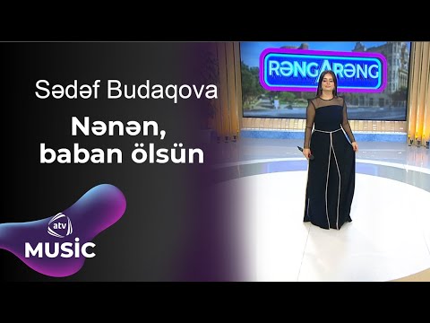 Sədəf Budaqova - Nənən, baban ölsün Mp3 Yüklə