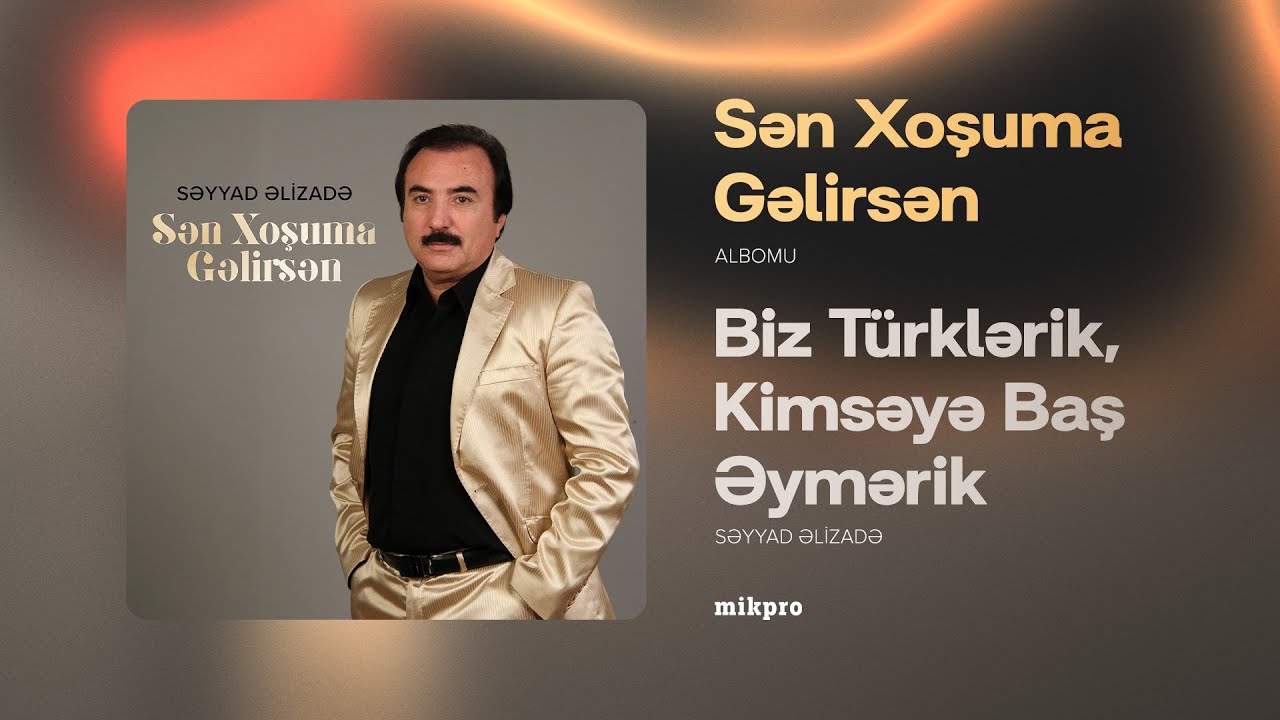 Səyyad Əlizadə — Biz Türklərik, Kimsəyə Baş Əymərik (Rəsmi Audio) Mp3 Yüklə