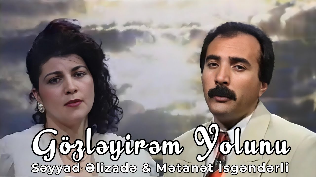 Səyyad Əlizadə & Mətanət İsgəndərli - Gözləyirəm Yolunu (Official Klip) Mp3 Yüklə