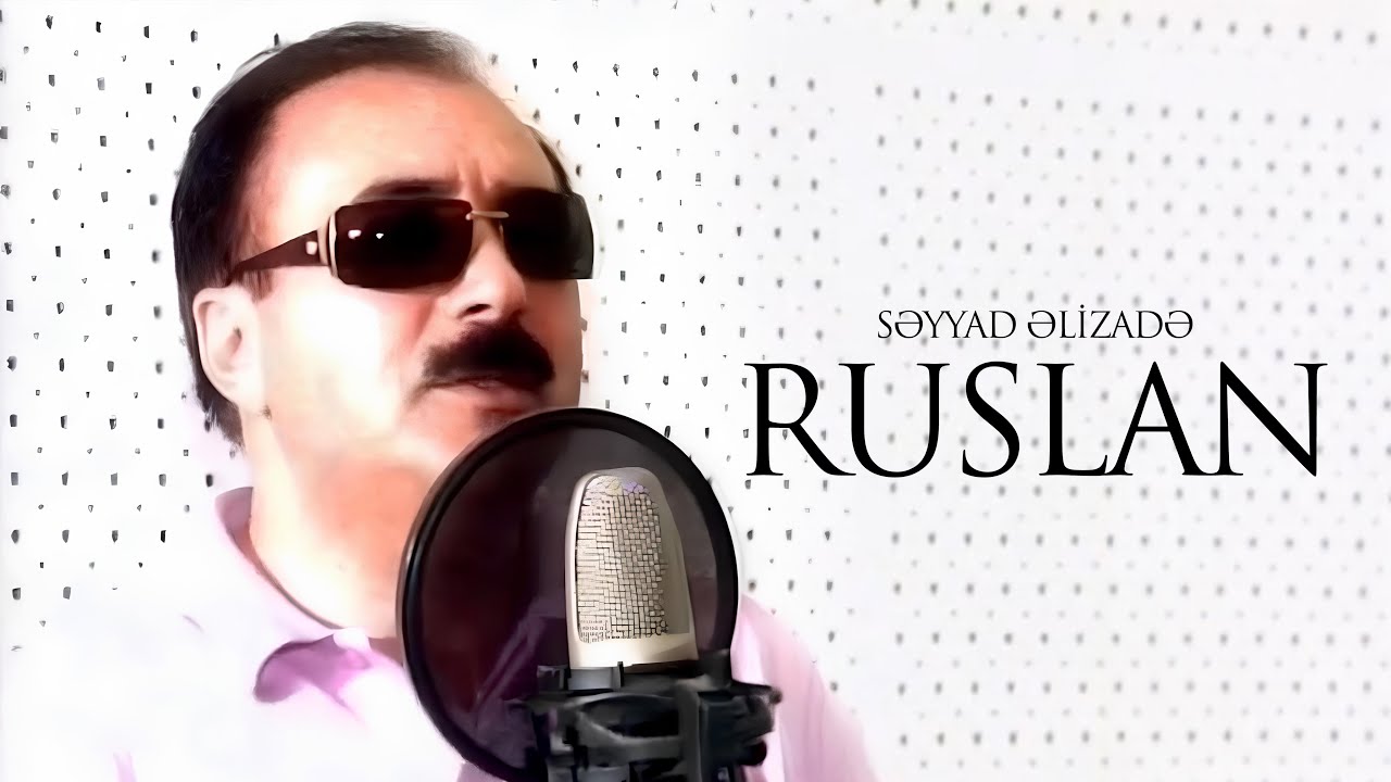 Səyyad Əlizadə — Ruslan (Rəsmi Musiqi Videosu) Mp3 Yüklə