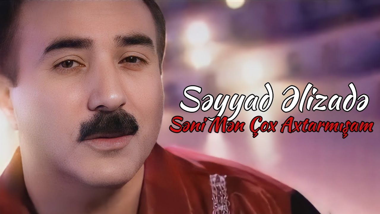 Səyyad Əlizadə - Səni Mən Çox Axtarmışam (Official Klip) Mp3 Yüklə