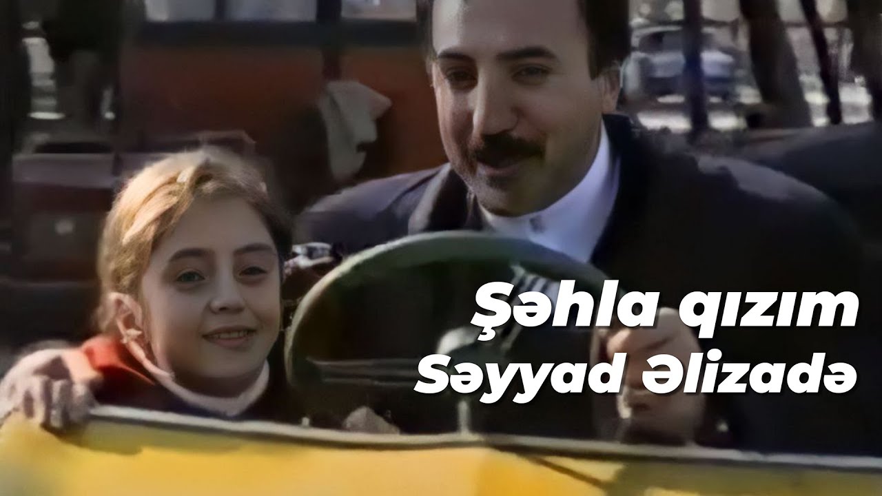 Səyyad Əlizadə - Şəhla Qızım (Official Klip) Mp3 Yüklə