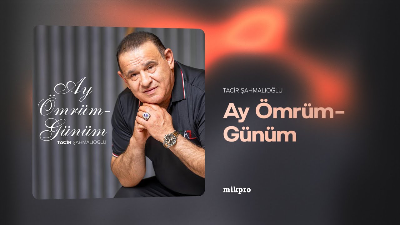 Tacir Şahmalıoğlu — Ay Ömrüm-Günüm (Rəsmi Audio) Mp3 Yüklə