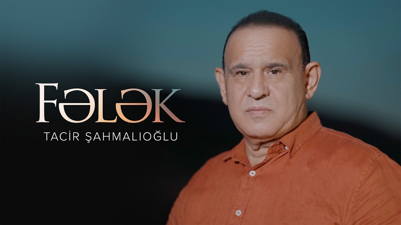 Tacir Şahmalıoğlu – Fələk (Rəsmi Musiqi Videosu) Mp3 Yüklə