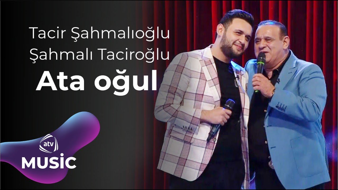 Tacir Şahmalıoğlu & Şahmalı Taciroğlu - Ata oğul Mp3 Yüklə