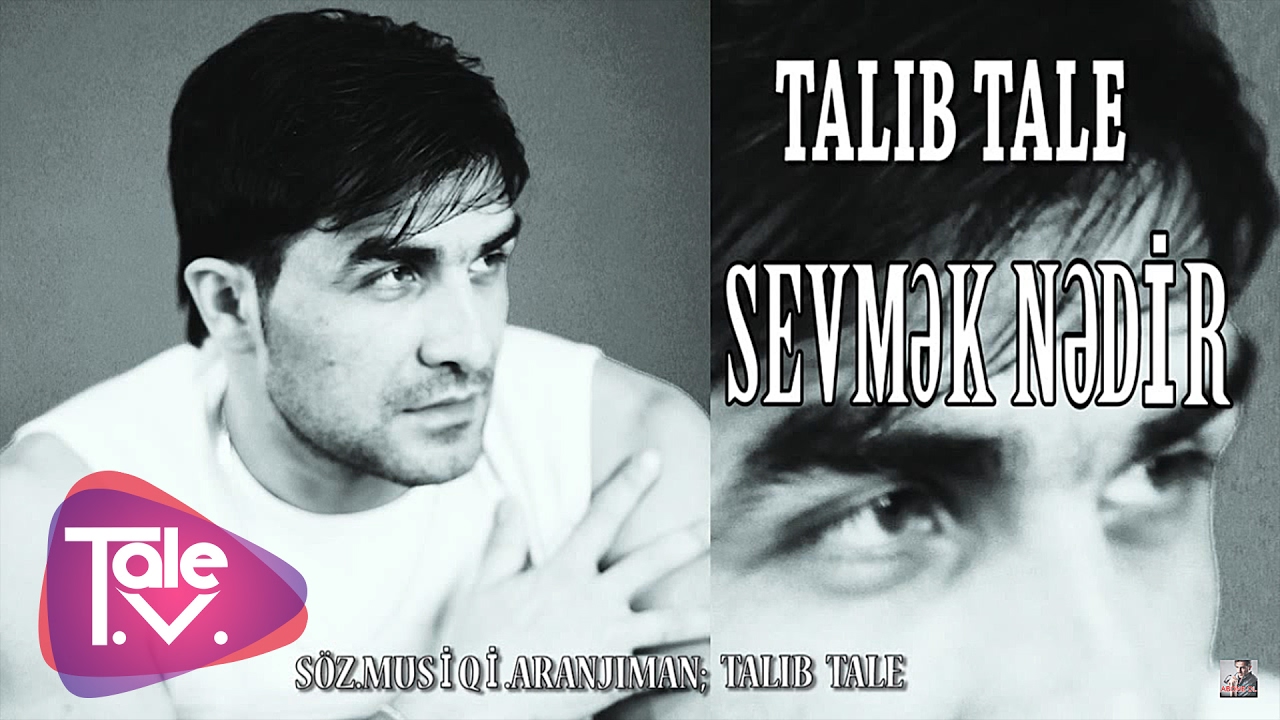 Talıb Tale - Sevmək Nədir Mp3 Yüklə
