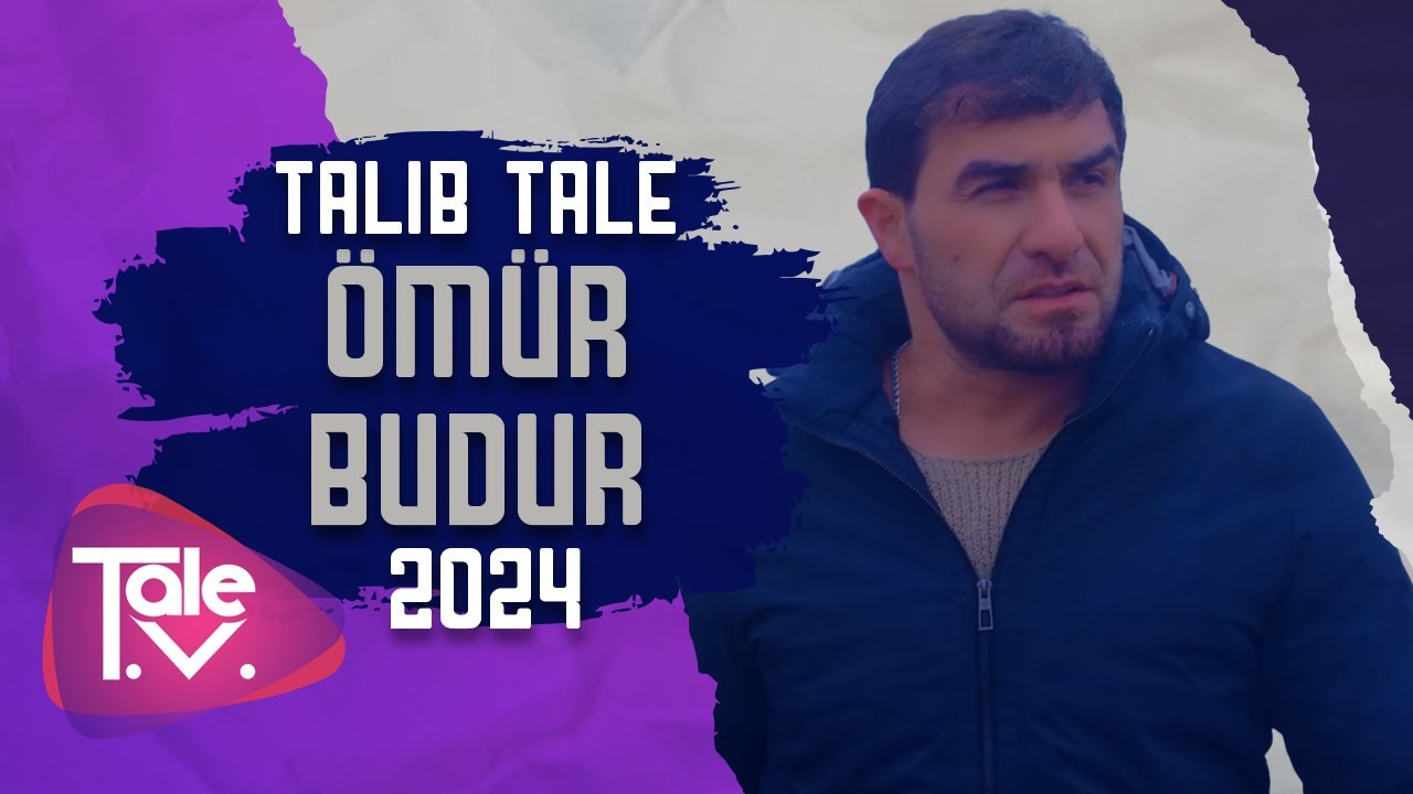 Talıb Tale -Ömür budur/2024 Mp3 Yüklə