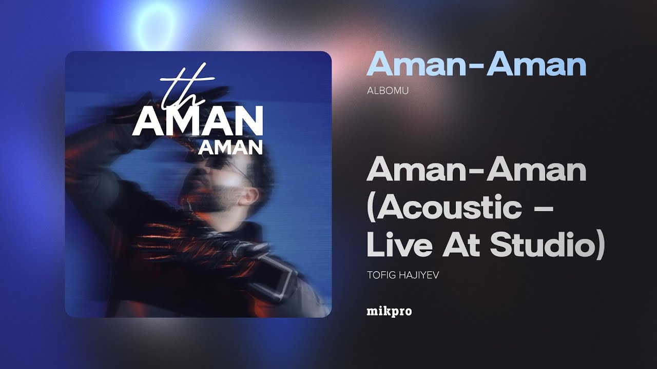 Tofig Hajiyev — Aman-Aman (Acoustic – Live At Studio) Mp3 Yüklə