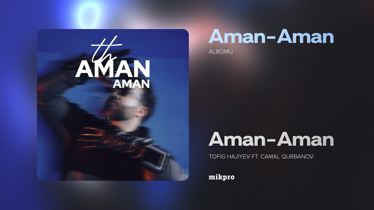 Tofig Hajiyev — Aman-Aman (Prod. by Camal Qurbanov) Mp3 Yüklə