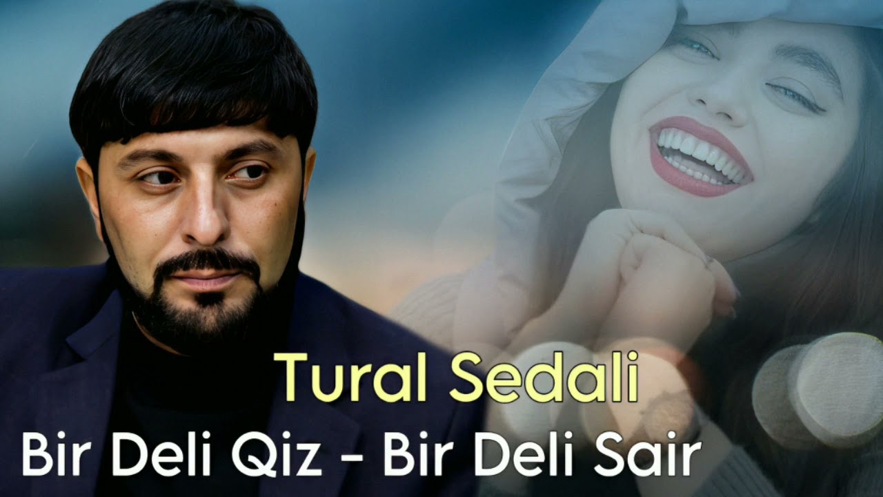 Tural Sedali - Bir Deli Qiz Bir Deli Sair 2024 Mp3 Yüklə