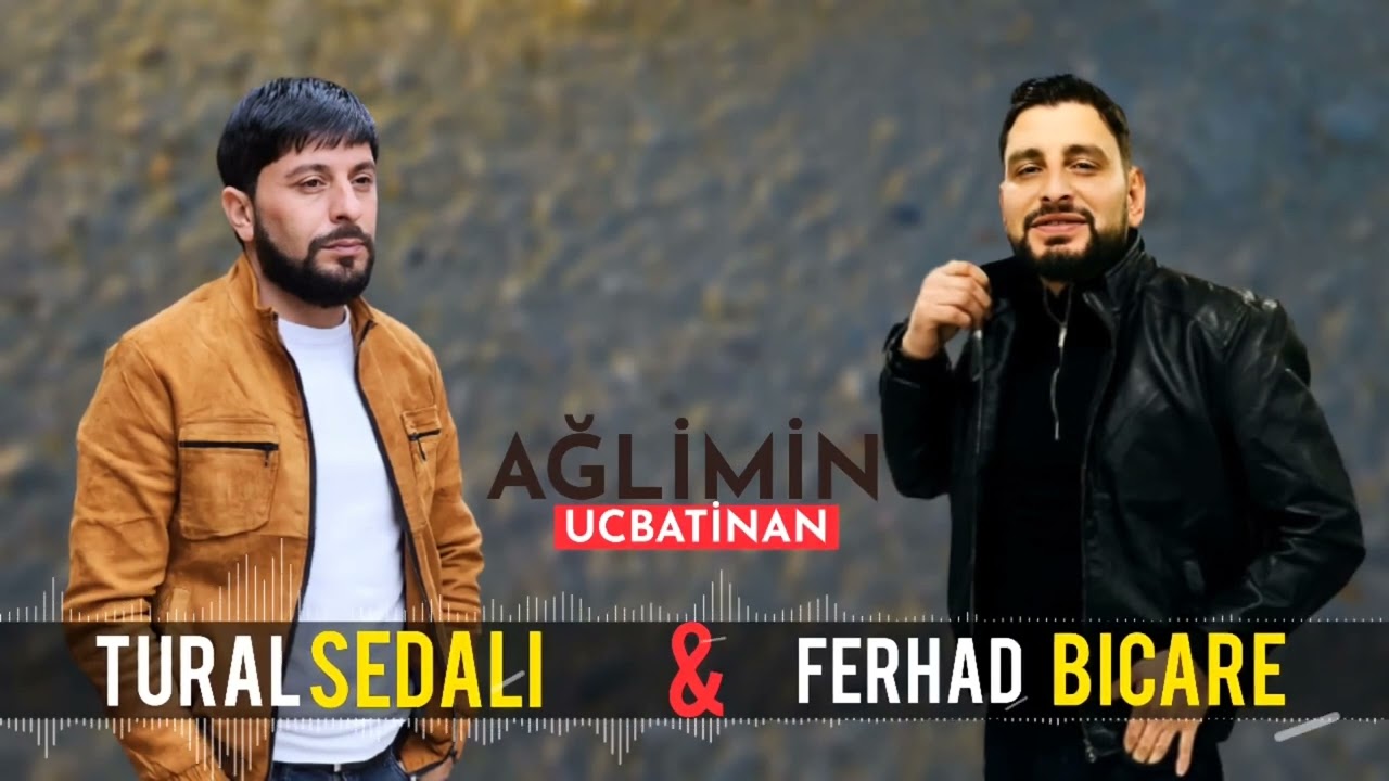 Tural Sedali Ft Ferhad Bicare - Aglimin Ucbatinan 2022 Mp3 Yüklə