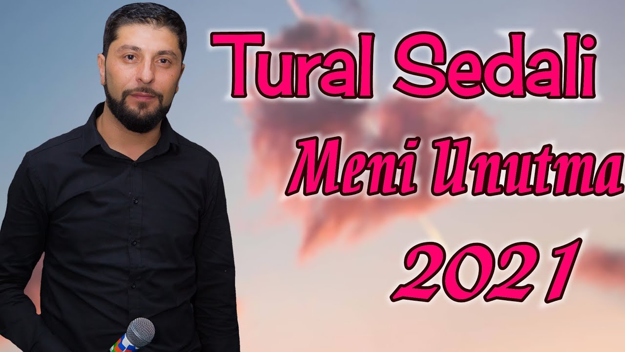 Tural Sedali - Meni Unutma Pesman Olarsan (Kohnelerden) Mp3 Yüklə