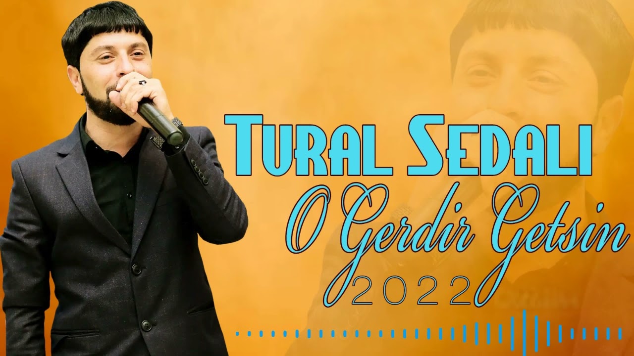 Tural Sedali - O Gedir Getsin 2022 Mp3 Yüklə