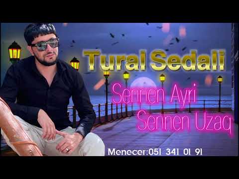 Tural Sedali - Sennen Ayri Sennen Uzaq 2022 Mp3 Yüklə