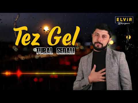 Tural Sedali - Tez Gel 2021 Mp3 Yüklə