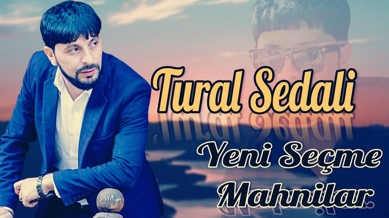 Tural Sedali - Yeni Yigma Mahnilari 2022 Mp3 Yüklə