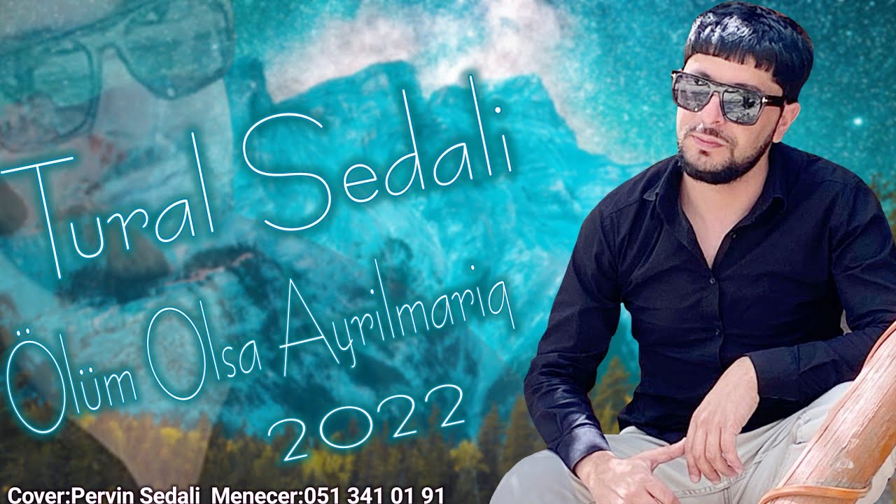 Tural Sedali - Ölüm Olsa Ayrilmariq 2022 (Ekiskulizive) Mp3 Yüklə