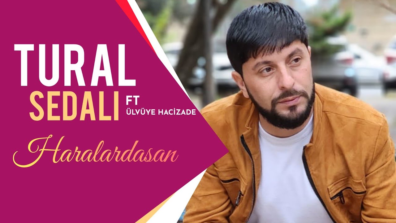 Tural Sedalı ft Ülviyye Hacızade - Haralardasan (Official Audio) 2022 Mp3 Yüklə
