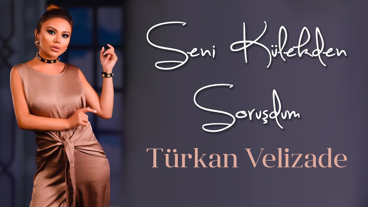 Turkan Velizade - Seni Kulekden Sorusdum 2022 (Official Audio) Mp3 Yüklə