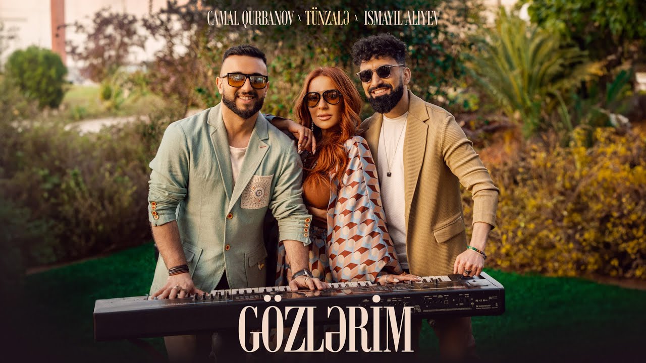 Tünzalə x İsmayil Aliyev x Camal Qurbanov — Gözlərim (Rəsmi Musiqi Videosu) Mp3 Yüklə