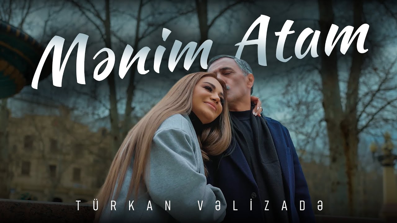 Türkan Velizade - Menim Atam (Official Video) 2024 Mp3 Yüklə