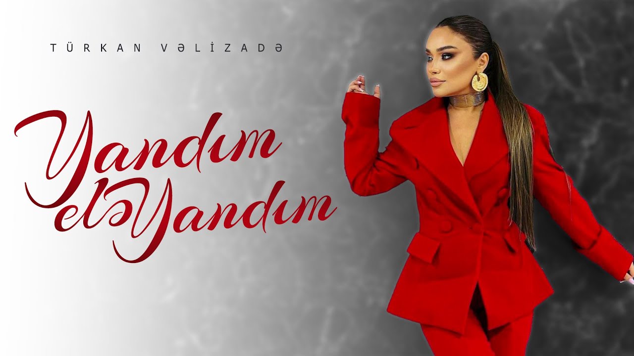 Türkan Vəlizadə - Yandım Elə Yandım (Official Video) Mp3 Yüklə