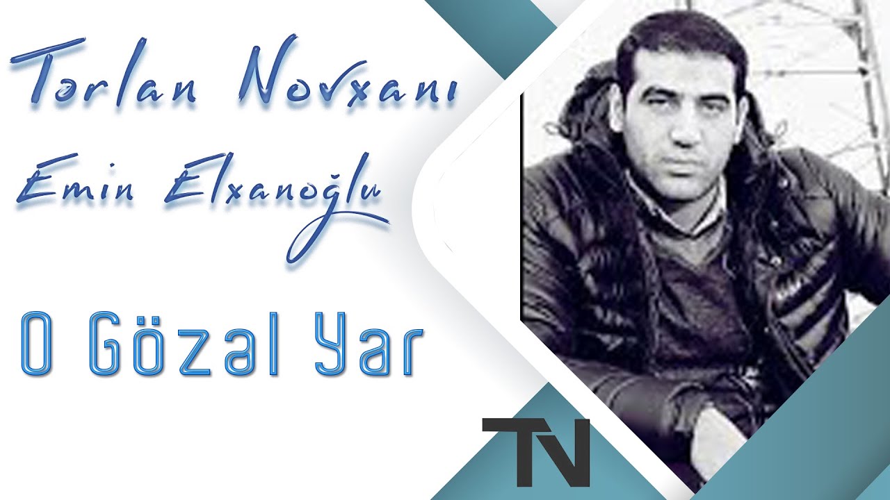 Tərlan Novxanı feat. Emin Elxanoğlu - O Gözəl Yar Mp3 Yüklə