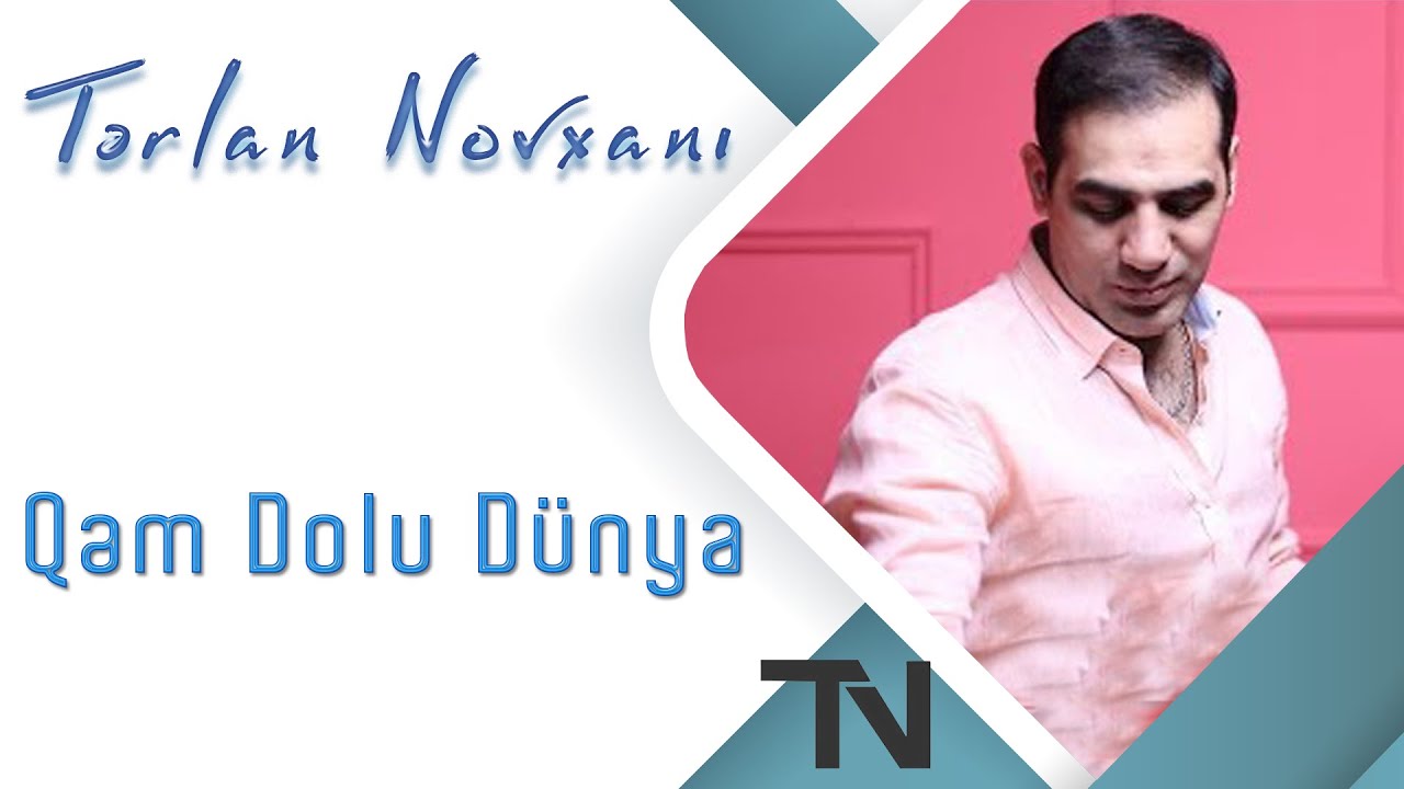 Tərlan Novxanı - Qəm Dolu Dünya Mp3 Yüklə