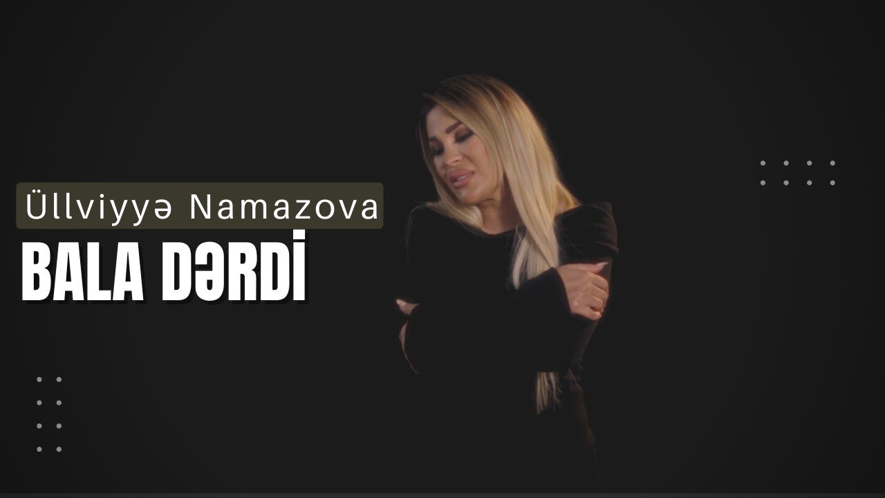 Ulviyye Namazova - Bala Derdi Mp3 Yüklə