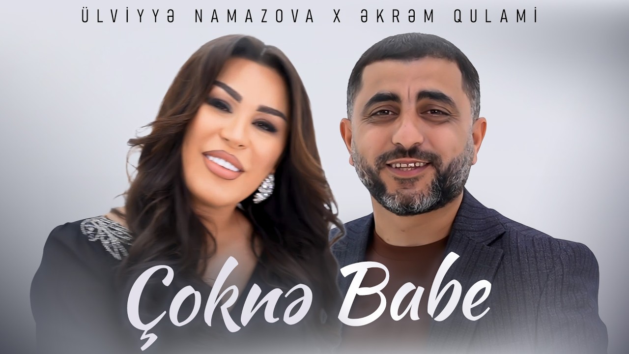 Ulviyye Namazova ft Ekrem Qulami - Çoknə Bəbe (Yeni 2026) Mp3 Yüklə