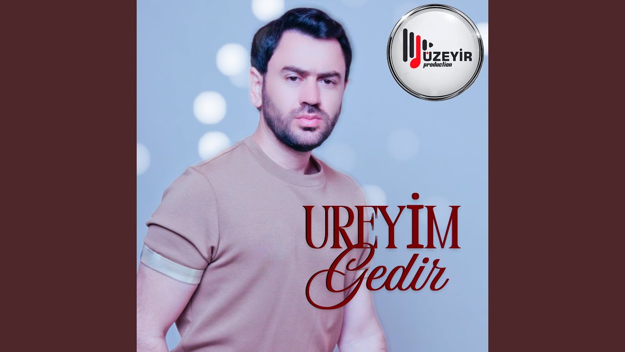 Ureyim Gedir Mp3 Yüklə
