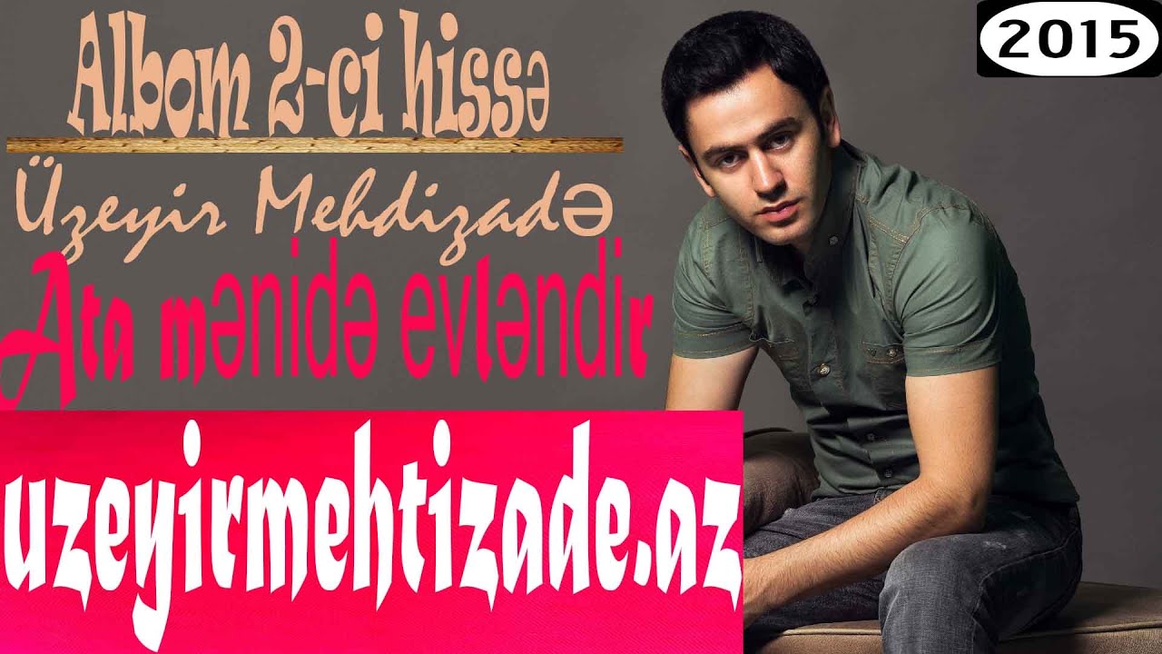 Uzeyir Mehdizade - Ata Menide Evlendir ( Yep Yeni 2015 ) Albom 2- ci hisse Mp3 Yüklə