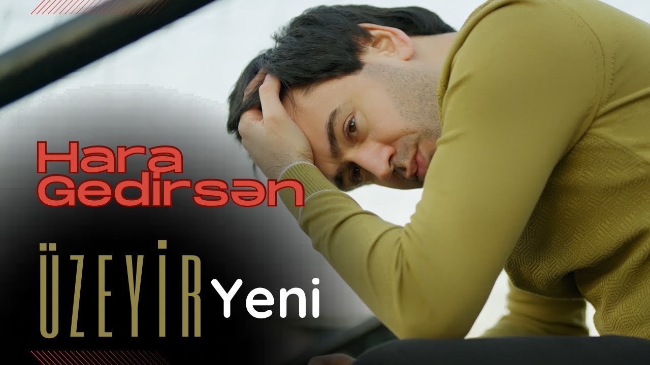 Uzeyir Mehdizade - Hara Gedirsen 2024 (Yeni Klip) 4K Mp3 Yüklə