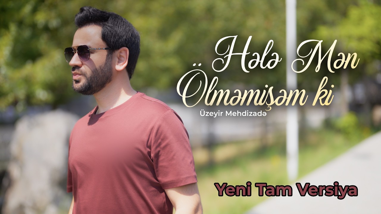 Uzeyir Mehdizade - Hele Men Olmemisem Ki (Yeni 2026) Mp3 Yüklə