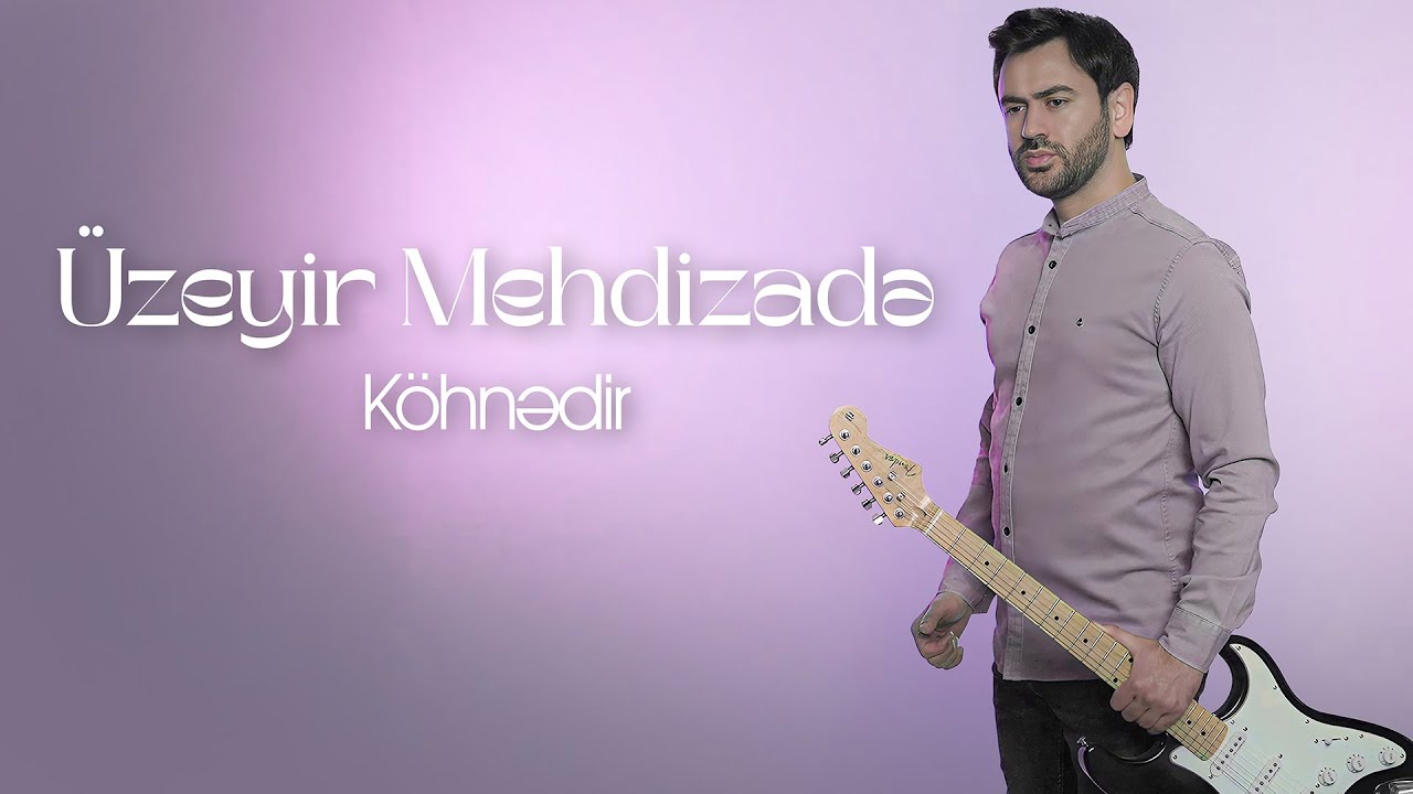 Uzeyir Mehdizade - Kohnedir (Yeni 2025) Mp3 Yüklə