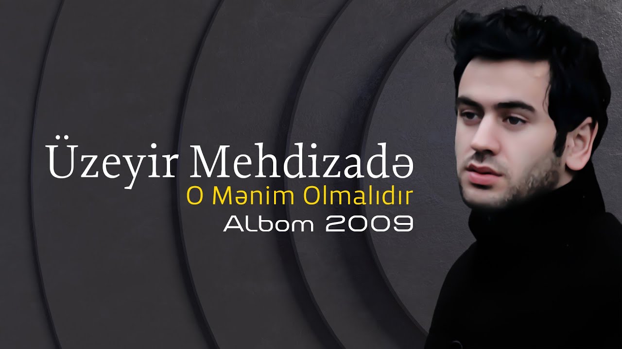 Uzeyir Mehdizade - O Menim Olmalidir (2009 Albom) Mp3 Yüklə