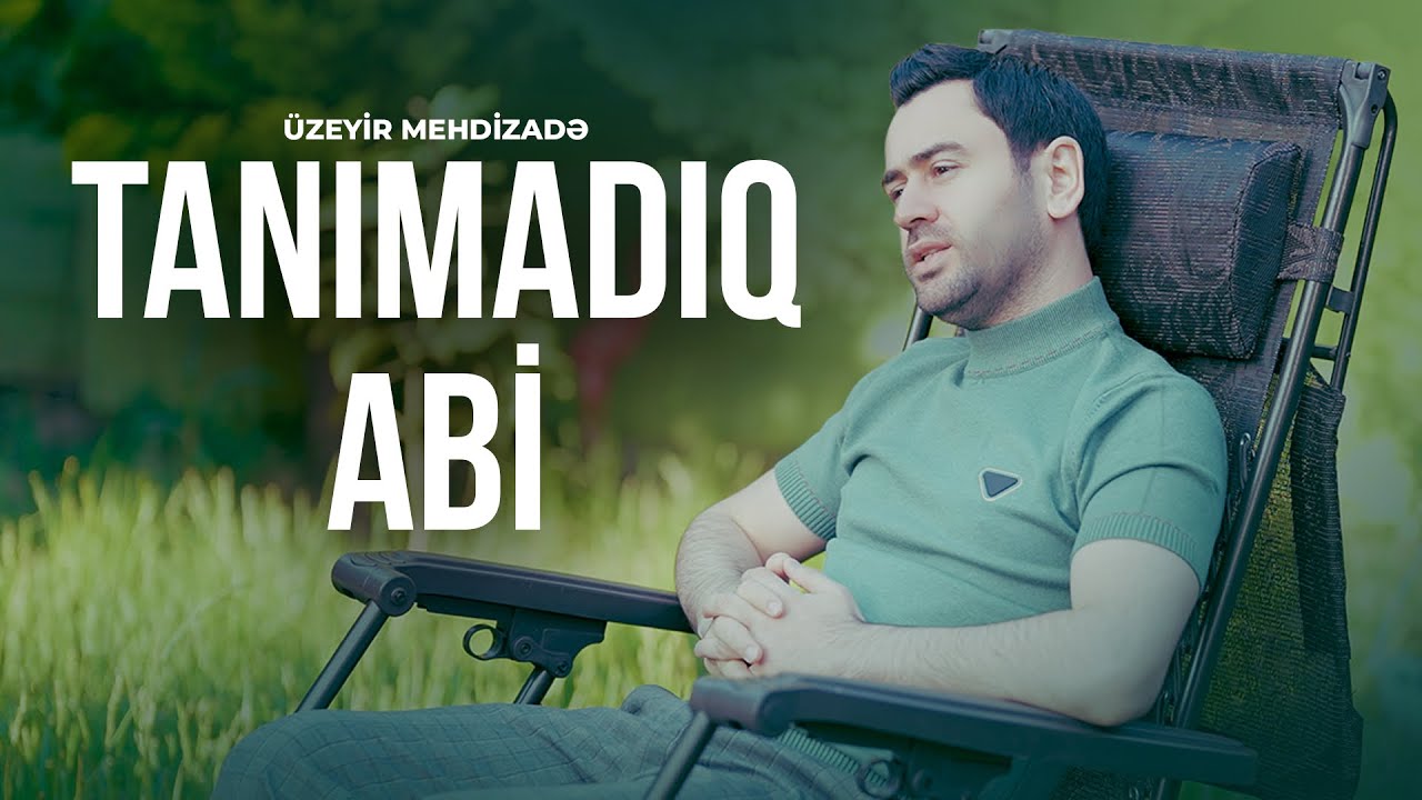 Uzeyir Mehdizade - Tanimadiq Abi (Official Music Video) Mp3 Yüklə