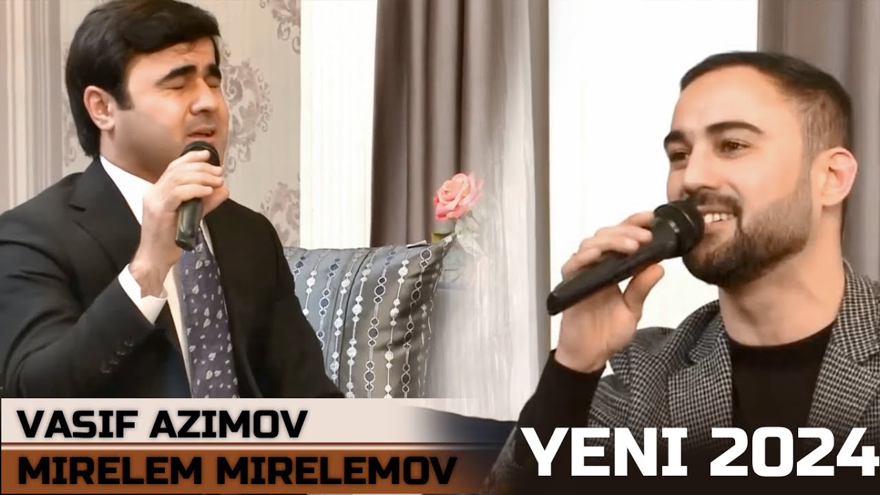 Vasif Azimov & Mirelem Mirelemov - Möhtəşəm Canlı İfalar (2024 ) Mp3 Yüklə