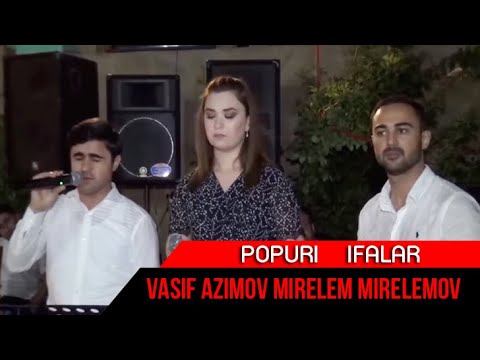 Vasif Azimov & Mirelem Mirelemov & Sebine Erebli Yeni Ifalar 2022 Mp3 Yüklə