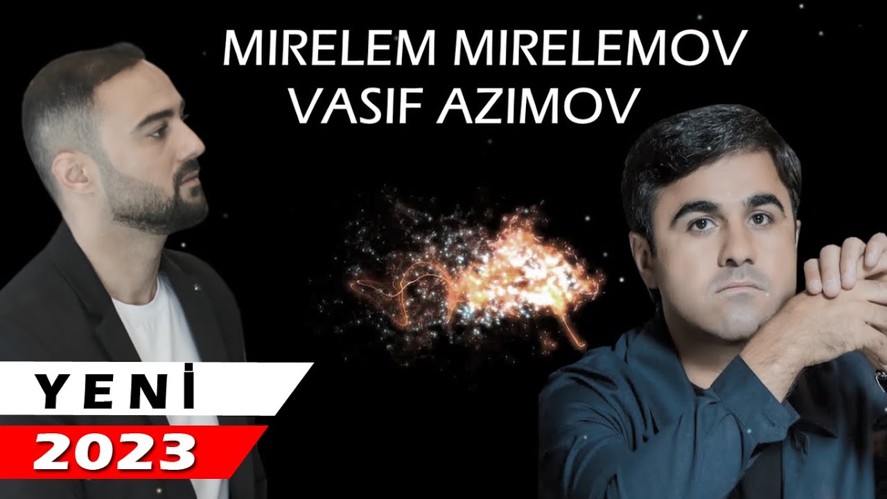 Vasif Azimov & Mirelem Mirelemov /Yeni Duet 2023 Mp3 Yüklə