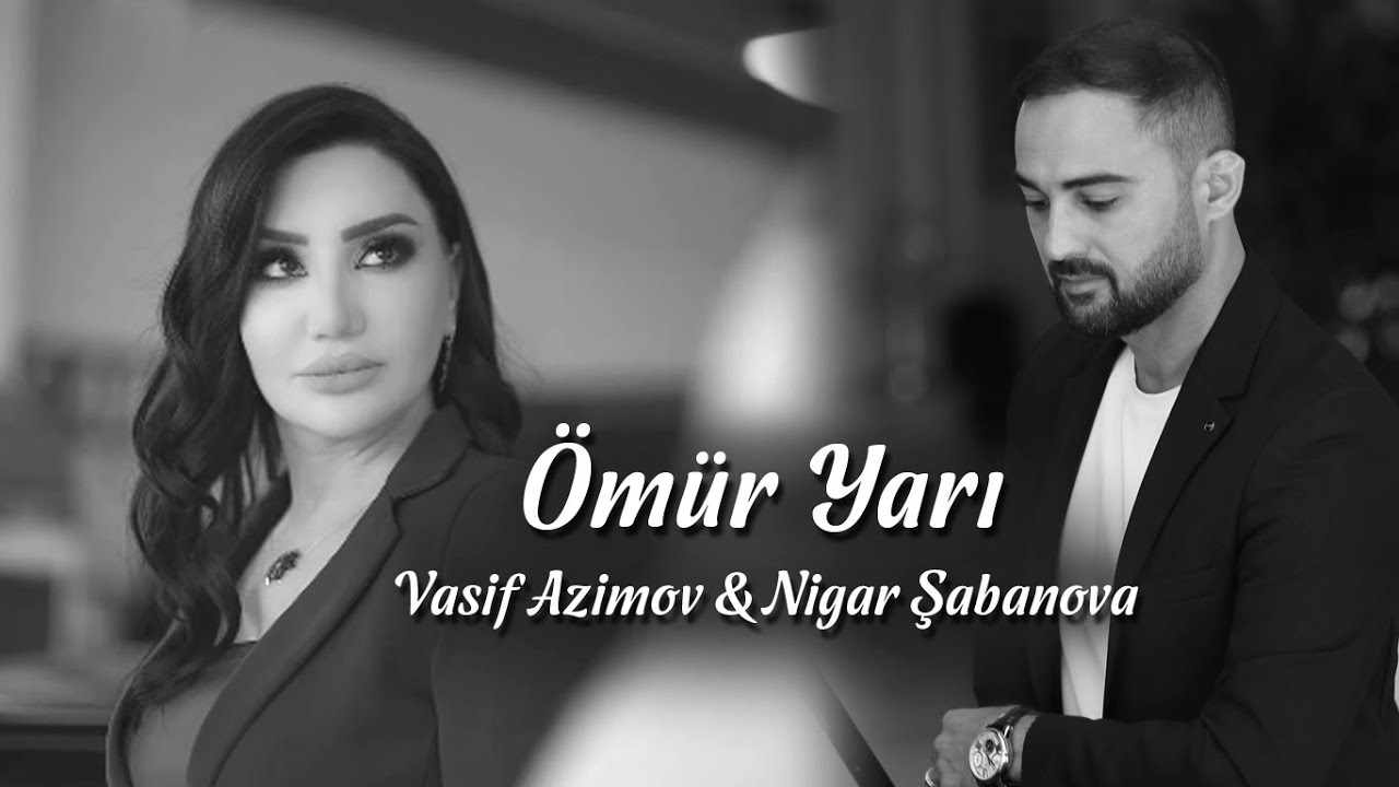 Vasif Azimov & Nigar Shabanova - Omur Yari Yeni Duet 2025 Mp3 Yüklə