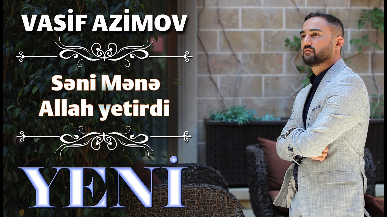 Vasif Azimov - Seni Mene Allah Yetirdi Yeni 2023 Mp3 Yüklə