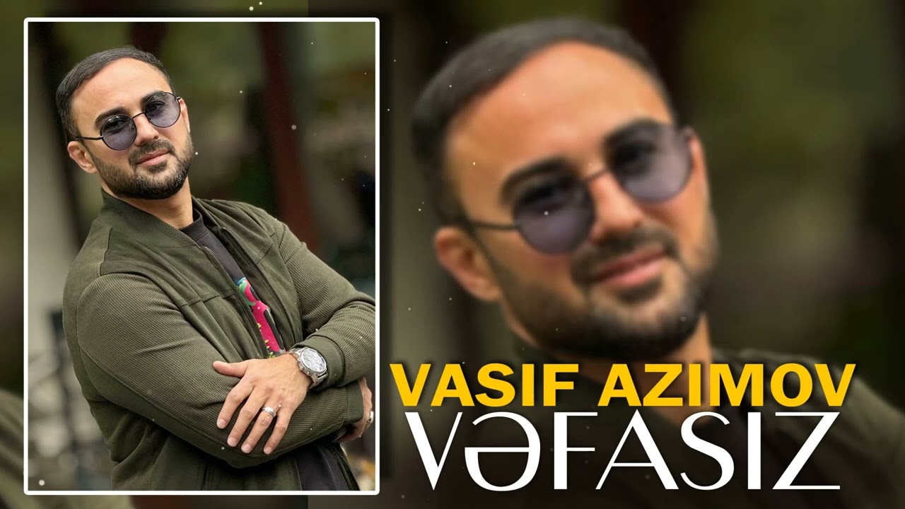 Vasif Azimov - Vəfasız Yeni 2024! Mp3 Yüklə