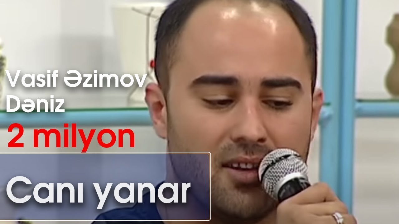 Vasif Əzimov, Dəniz - Duet - Canı yanar / Sensiz ben nefes alamam (10dan sonra) Mp3 Yüklə