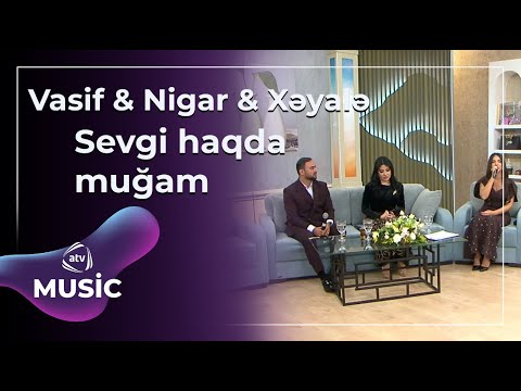 Vasif Əzimov & Nigar Şabanova & Xəyalə Qafarzadə - Sevgi haqda muğam / Canlı ifa Mp3 Yüklə