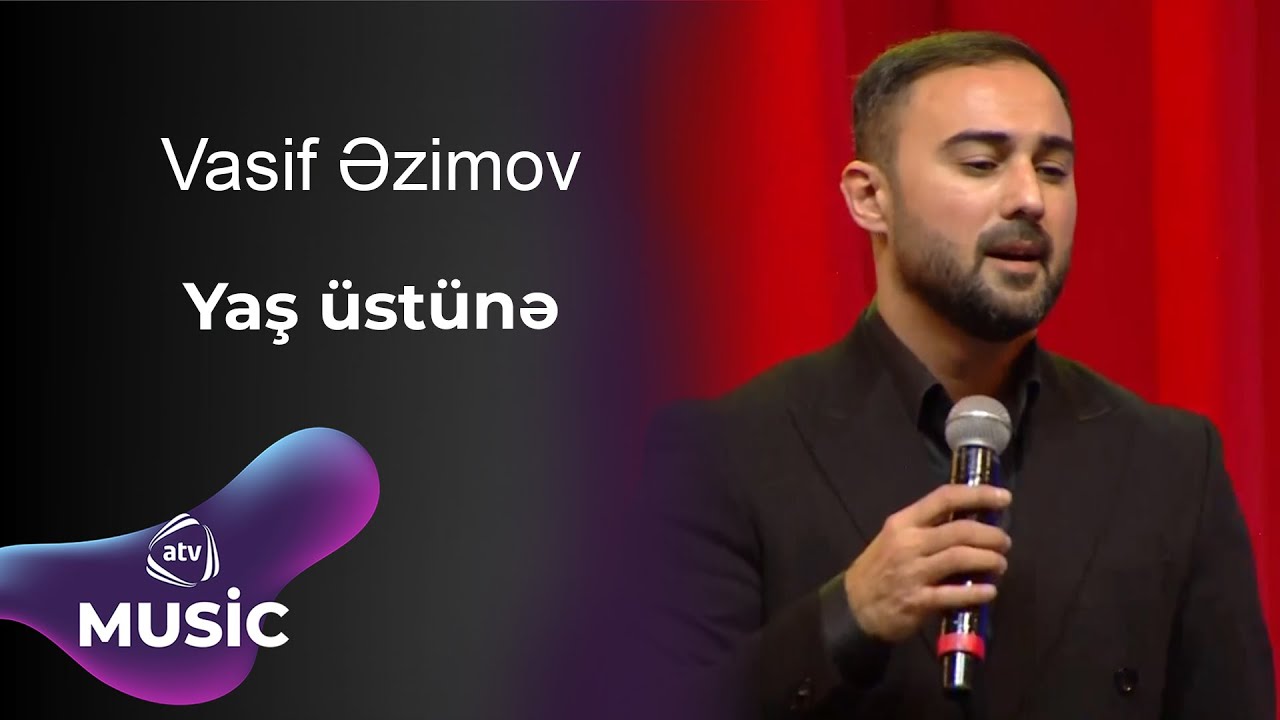 Vasif Əzimov - Yaş üstünə Mp3 Yüklə