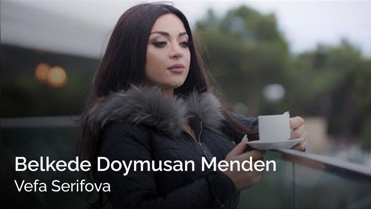 Vefa Serifova - Belkede Doymusan Menden ( Yeni Hit ) Mp3 Yüklə
