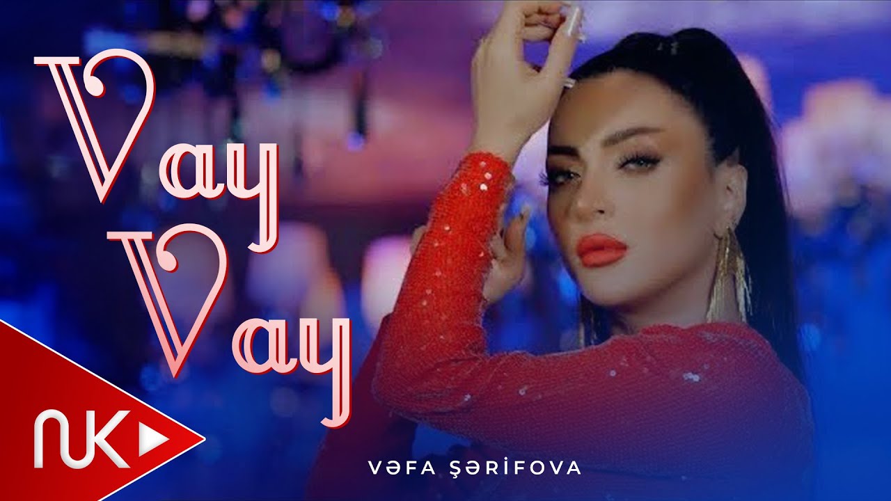 Vefa Serifova - Vay Vay 2023 (Yeni Klip) 4K Mp3 Yüklə