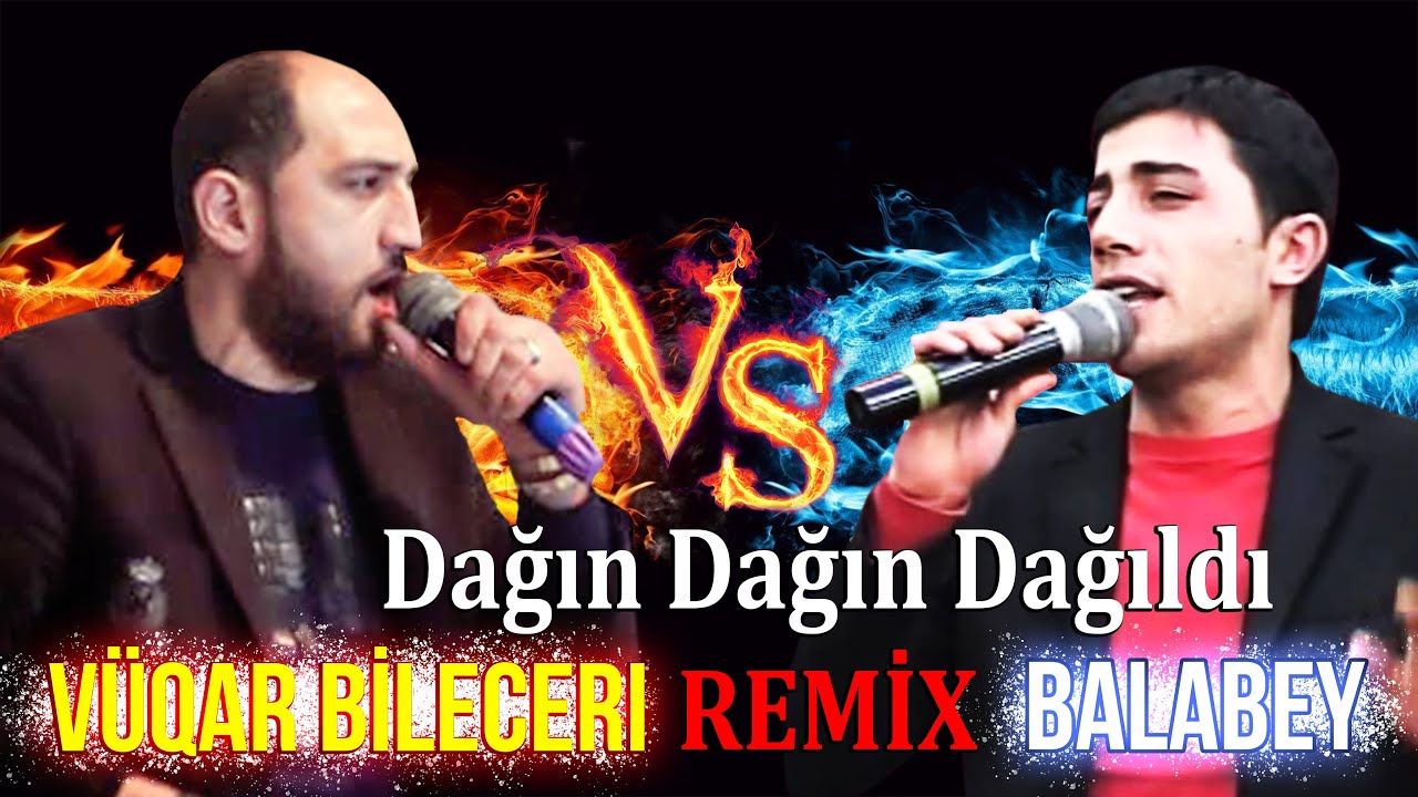 Vuqar Bileceri & Balabey - Dagin Dagim Dagildi REMIX DJ KamraN MM Mp3 Yüklə